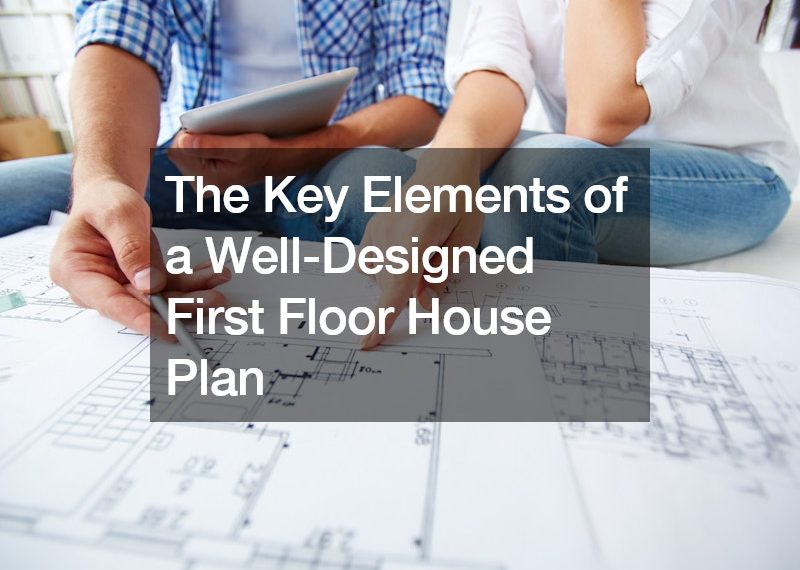 The Key Elements of a Well-Designed First Floor House Plan