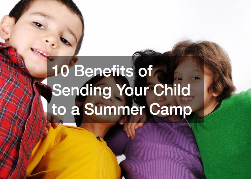 10 Benefits of Sending Your Child to a Summer Camp