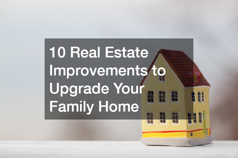 10 Real Estate Improvements to Upgrade Your Family Home